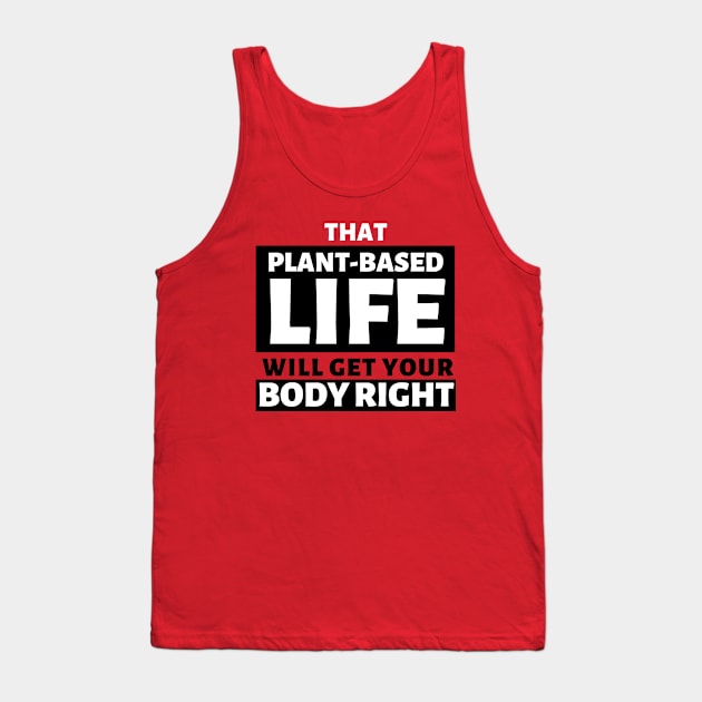 That Plant Based Life, Will Get Your Body Right - Afrinubi Tank Top by Afrinubi™